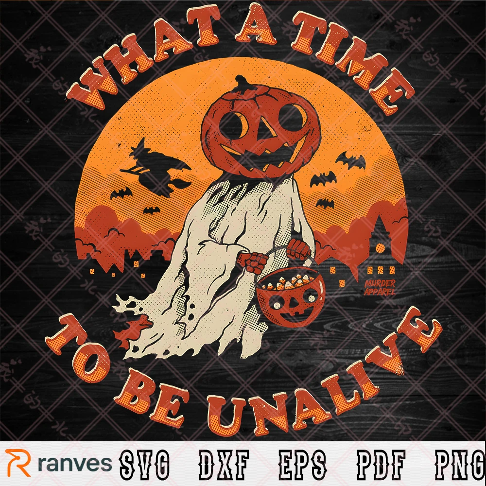 What A Time To Be Unalive SVG, PNG, EPS, DXF